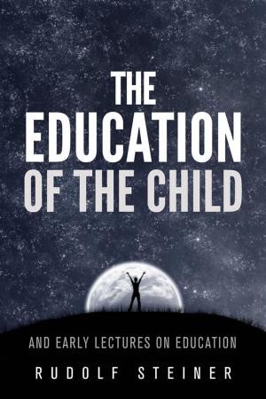 Cover of The Education of the Child - and Early Lectures on Education