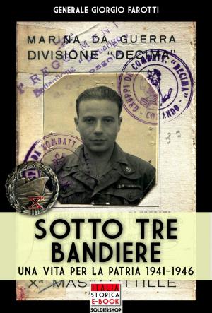 Cover of the book Sotto tre bandiere by Augusto Elia