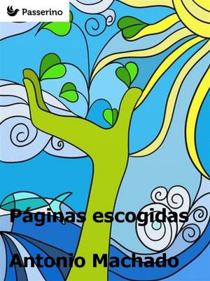 Cover of the book Páginas escogidas by Paul Ardenne, Joëlle Zask, Philippe Meirieu, Christian Ruby, Alain Kerlan, Maguy Marin, Julie Nioche, Loïc Touzé