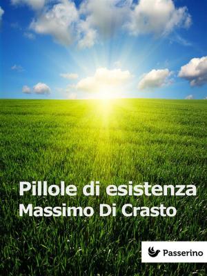 Cover of the book Pillole di esistenza by Antonio Sant'Elia