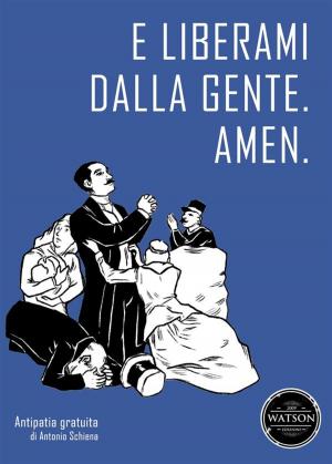 Cover of the book E liberami dalla gente. Amen by aa.vv, ANTOLOGIA AUTORI VARI