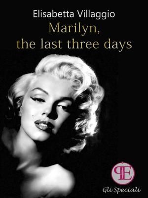 Cover of the book Marilyn, the last three days by Daniela Soncina
