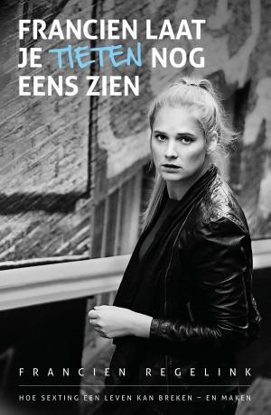 Cover of the book Francien, laat je tieten nog eens zien by Aline van Wijnen