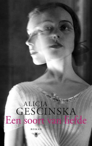 Cover of the book Een soort van liefde by Alicja Gescinska