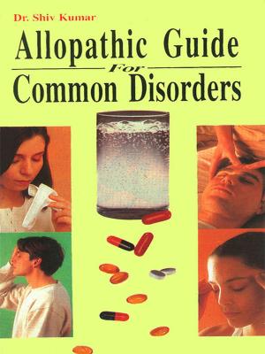 Cover of the book Allopathic Guide For Common Disorders by Dr. Bhojraj Dwivedi, Pt. Ramesh Dwivedi