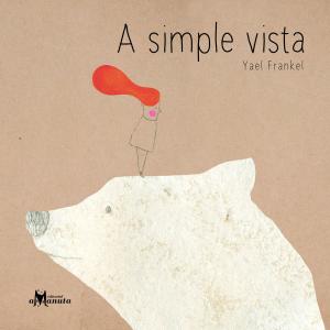 Cover of the book A simple vista by Gabriela Mistral