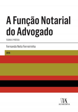Cover of the book A Função Notarial do Advogado by ALMEDINA