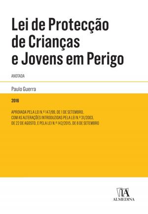 Cover of the book Lei de Proteção de Crianças e Jovens em Perigo Anotada by João Taborda da Gama