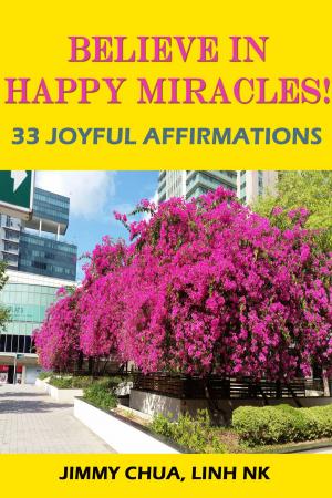 Cover of the book Believe In Happy Miracles - 33 Joyful Affirmations by Adrienna D Turner