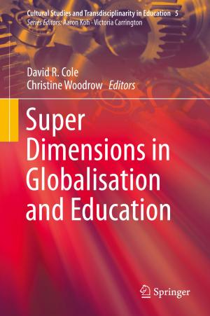 Cover of the book Super Dimensions in Globalisation and Education by Tara Brabazon, Mick Winter, Bryn Gandy