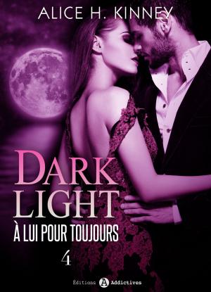 Cover of the book Dark Light - À lui pour toujours, 4 by Phoebe P. Campbell