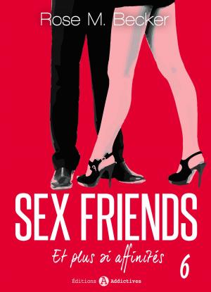 Cover of the book Sex Friends - Et plus si affinités, 6 by Phoebe P. Campbell