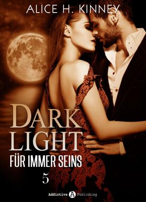 Book cover of Dark Light Für immer seins, 5