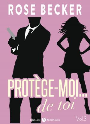 Cover of the book Protège-moi… de toi, vol. 3 by Mister Elyte, Pastiche