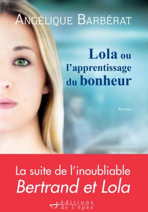 Cover of the book Lola ou l'apprentissage du bonheur by Sonja Delzongle