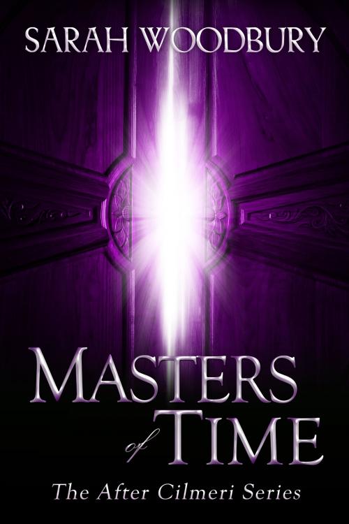 Cover of the book Masters of Time (The After Cilmeri Series) by Sarah Woodbury, The Morgan-Stanwood Publishing Group