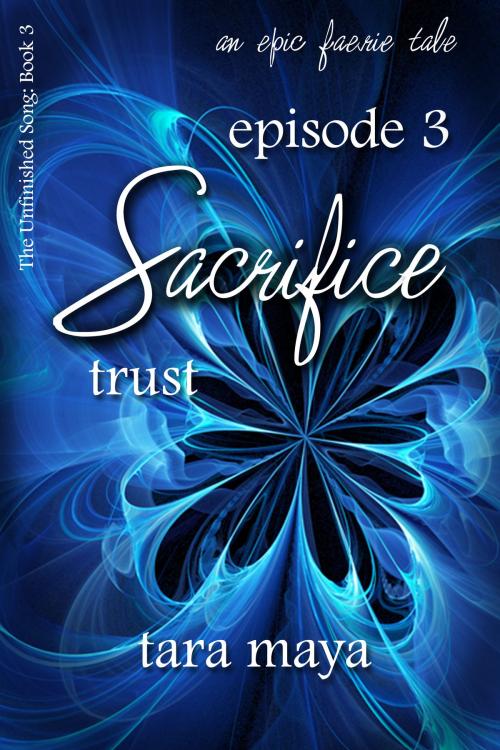 Cover of the book Sacrifice – Trust (Book 3-Episode 3) by Tara Maya, Misque Press
