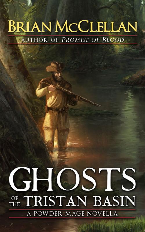Cover of the book Ghosts of the Tristan Basin by Brian McClellan, Brian McClellan