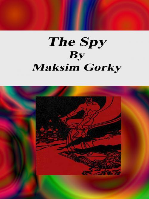Cover of the book The Spy by Maksim Gorky, cbook3289
