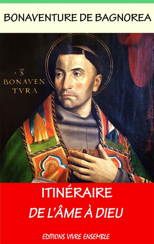Cover of the book Itinéraire de l'âme à Dieu by Bonaventure de Bagnorea, Saint Bonaventure, Louis Berthaumier, Editions Vivre Ensemble
