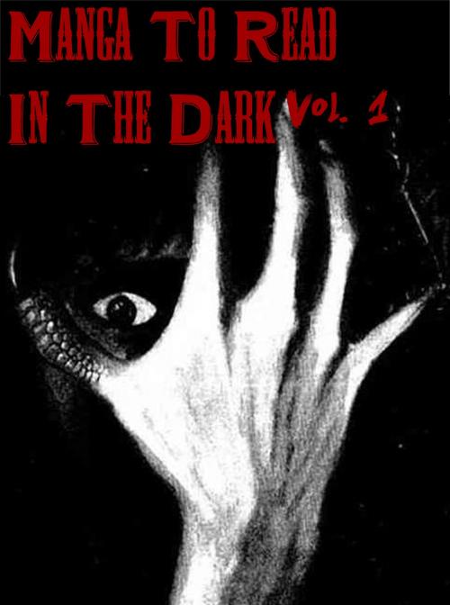 Cover of the book Manga To Read In The Dark Vol. 1 by Best Manga, Best Manga