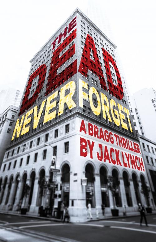 Cover of the book The Dead Never Forget by Jack Lynch, Brash Books
