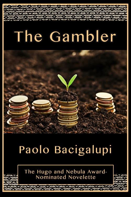 Cover of the book The Gambler by Paolo Bacigalupi, Windup Stories, Inc.