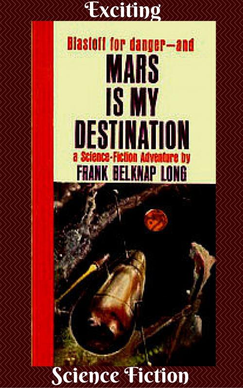 Cover of the book Mars is my Destination by Frank Belknap Long, JW Publications