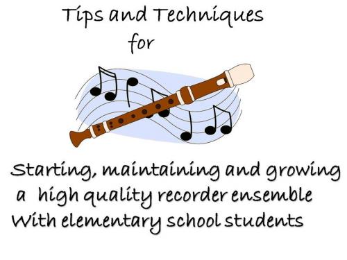 Cover of the book Tips and Techniques for starting, maintaining and growing a high quality recorder ensemble with elementary school students by Dan Quirk, Quirk