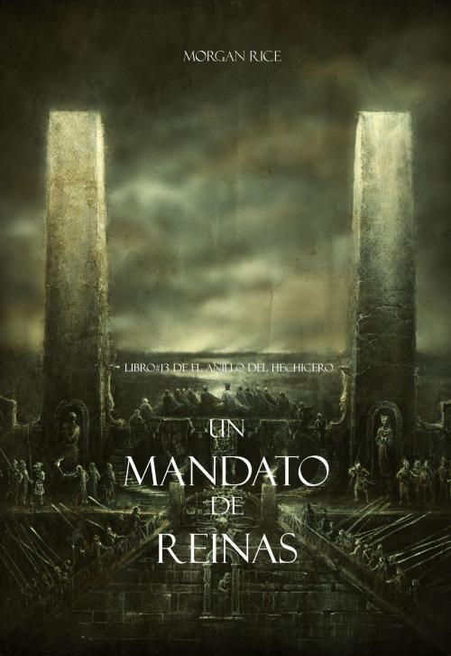 Cover of the book Un Mandato De Reinas (Libro #13 De El Anillo del Hechicero) by Morgan Rice, Morgan Rice