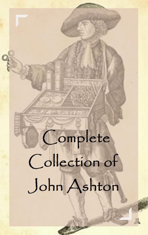 Cover of the book Complete Collection of John Ashton by John Ashton, Classic Publishers