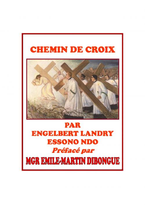 Cover of the book CHEMIN DE CROIX by Essono Ndo Engelbert Landry, MyBrother