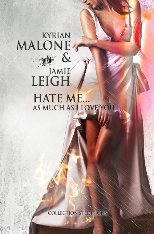 Cover of the book Hate me as much as I love you by Kyrian Malone, STEDITIONS