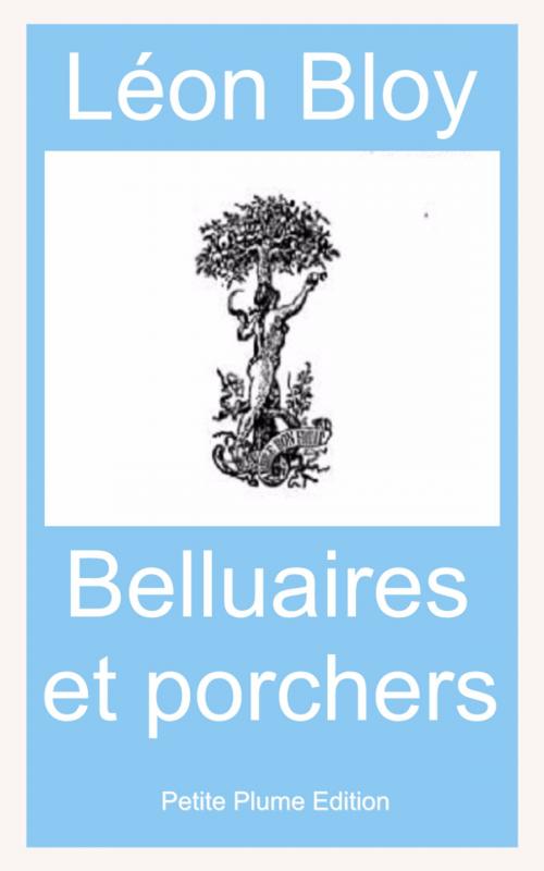 Cover of the book Belluaires et Porchers by Léon Bloy, Petite Plume Edition