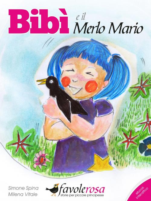 Cover of the book BIBI' E IL MERLO MARIO - FAVOLA INTERATTIVA by Simone Spina, Milena Vitale, FavoleRosa.it