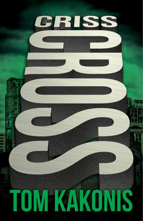 Cover of the book Criss Cross by Tom Kakonis, Brash Books