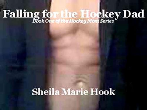 Cover of the book Falling for the Hockey Dad by Sheila Marie Hook, Sheila Marie Hook