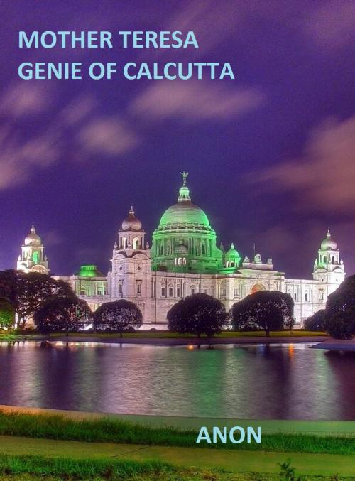 Cover of the book Mother Teresa: Genie of Calcutta by sally warner, Sally Warner