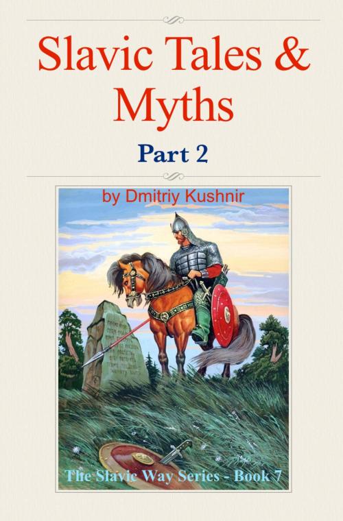 Cover of the book Slavic Tales & Myths by Dmitriy Kushnir, Dmitry Kouchnir