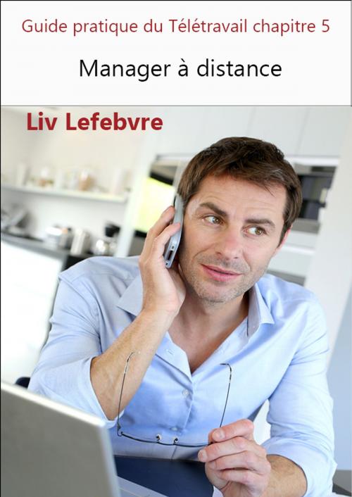 Cover of the book Manager à distance by Liv Lefebvre, Liv Lefebvre