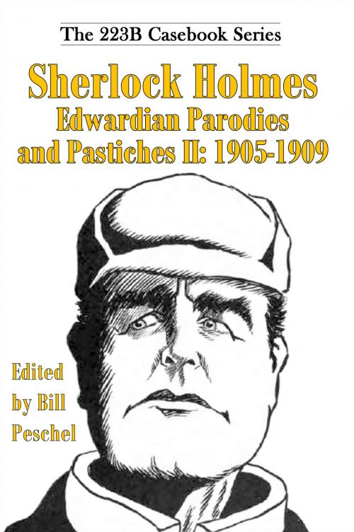 Cover of the book Sherlock Holmes Edwardian Parodies and Pastiches II: 1905-1909 by Bill Peschel, Peschel Press