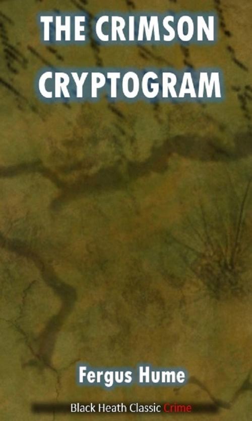 Cover of the book The Crimson Cryptogram by Fergus Hume, Black Heath Editions