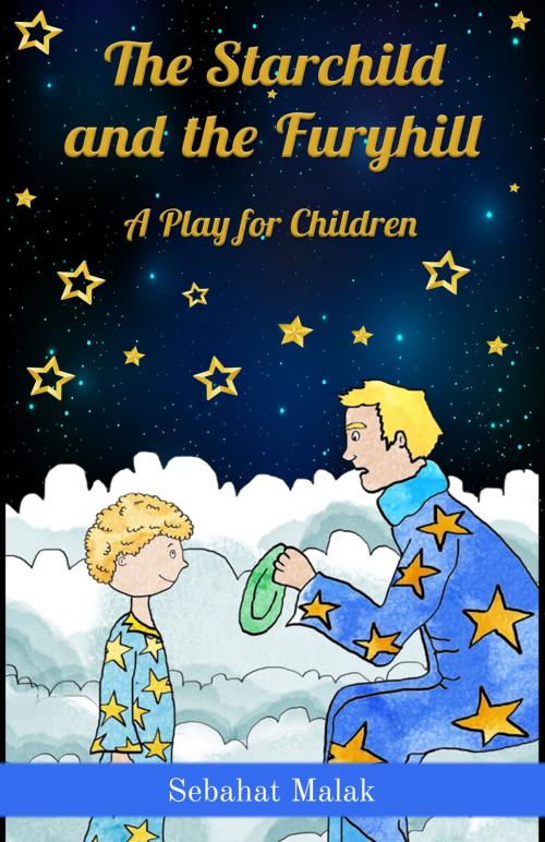 Cover of the book The Starchild and the Furyhill by Sebahat Malak, Sebahat Malak