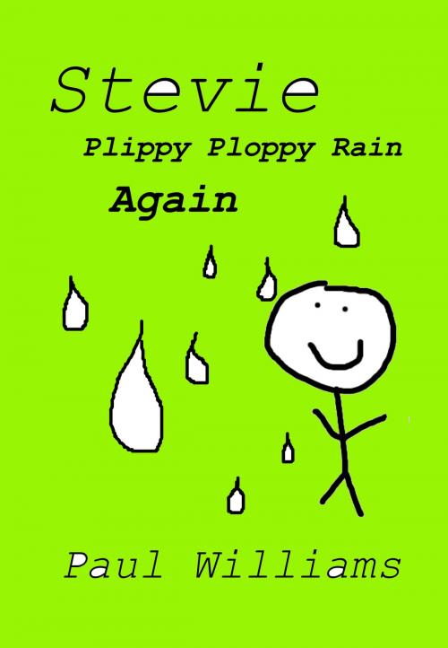 Cover of the book Stevie - Plippy Ploppy Rain Again by Paul Williams, William O'Brien, Devic Rise