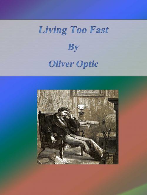 Cover of the book Living Too Fast by Oliver Optic, cbook3289