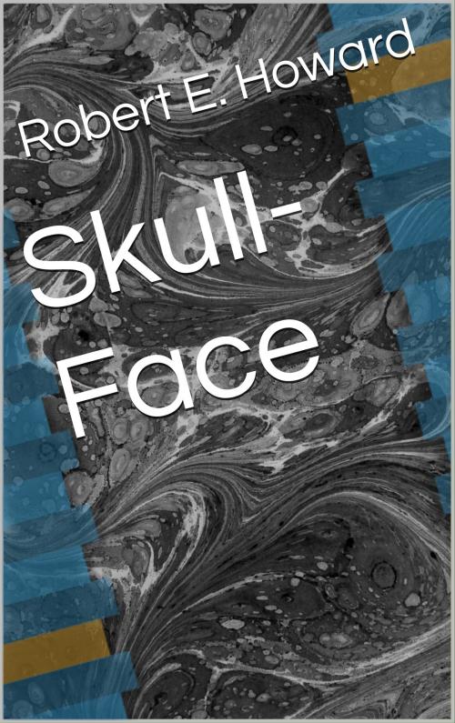 Cover of the book Skull-Face by Robert E. Howard, CP