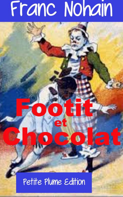 Cover of the book Les Mémoires de Footit et Chocolat by Franc Nohain, Petite Plume Edition