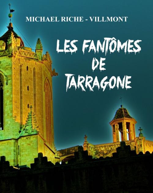 Cover of the book Les fantômes de Tarragone by Michael Riche-Villmont, Michael Riche-Villmont