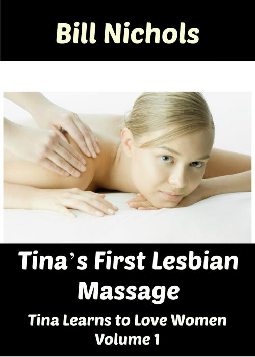 Cover of the book Tina’s First Lesbian Massage by Bill Nichols, Bill Nichols