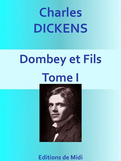 Cover of the book Dombey et fils - Tome I by Charles DICKENS, Editions de Midi